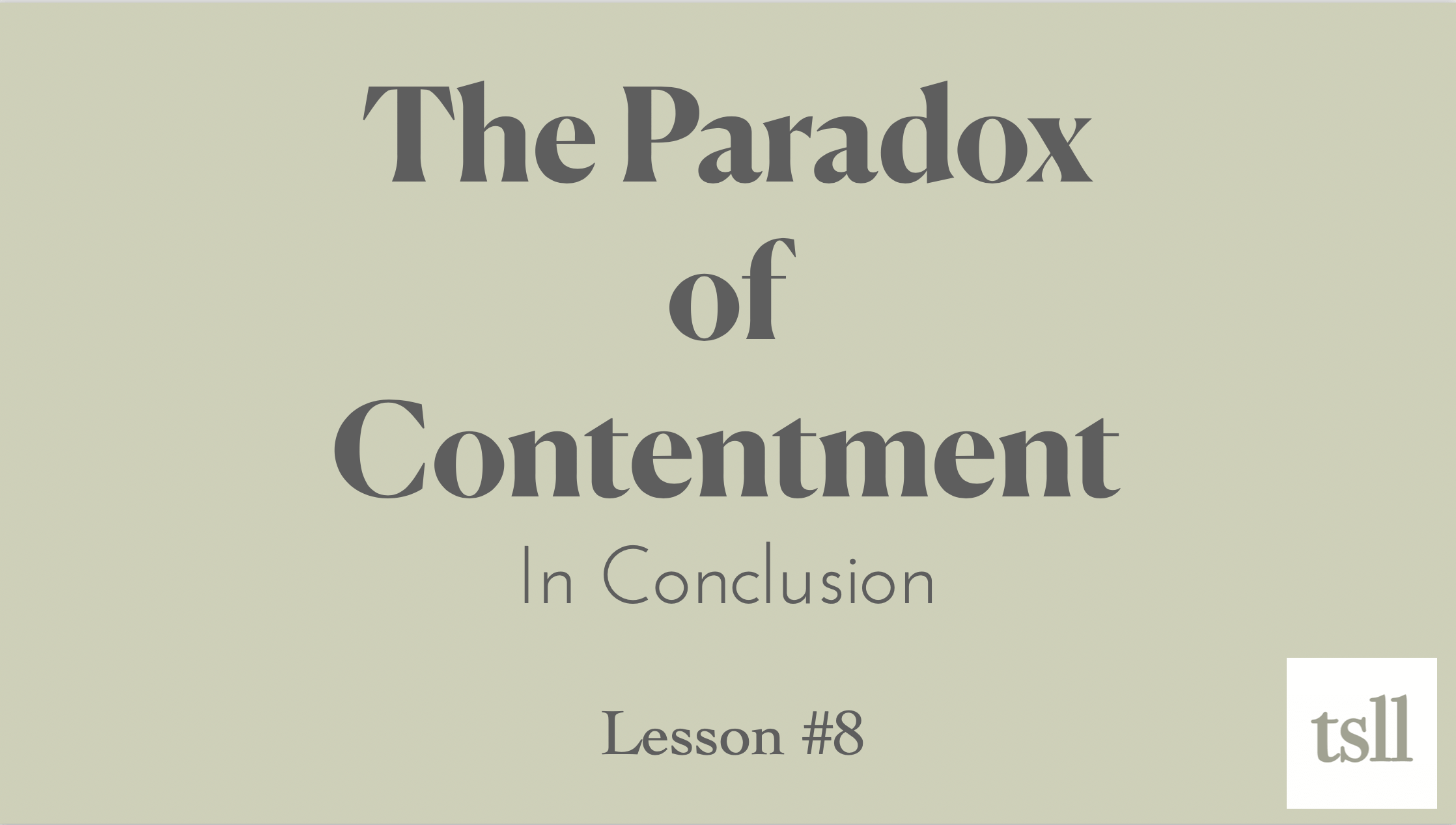Part 7: The Paradox of Contentment, (12: 38)